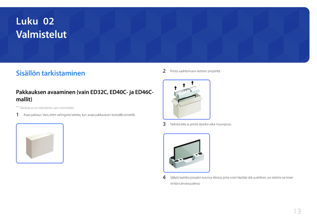 Samsung LH65EDCPRBC/EN, LH32EDCPLBC/EN Sisällön tarkistaminen, Pakkauksen avaaminen vain ED32C, ED40C- ja ED46C- mallit 