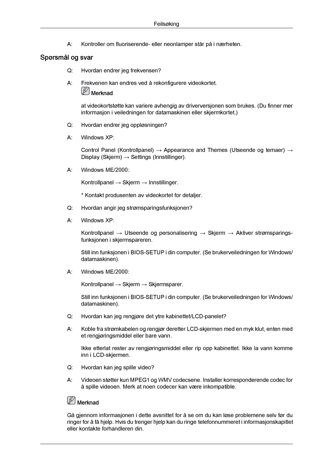 Samsung LH40GWTLBC/EN, LH40GWSLBC/EN, LH46GWPLBC/EN, LH40GWPLBC/EN, LH46GWTLBC/EN, LH46GWSLBC/EN manual Spørsmål og svar 