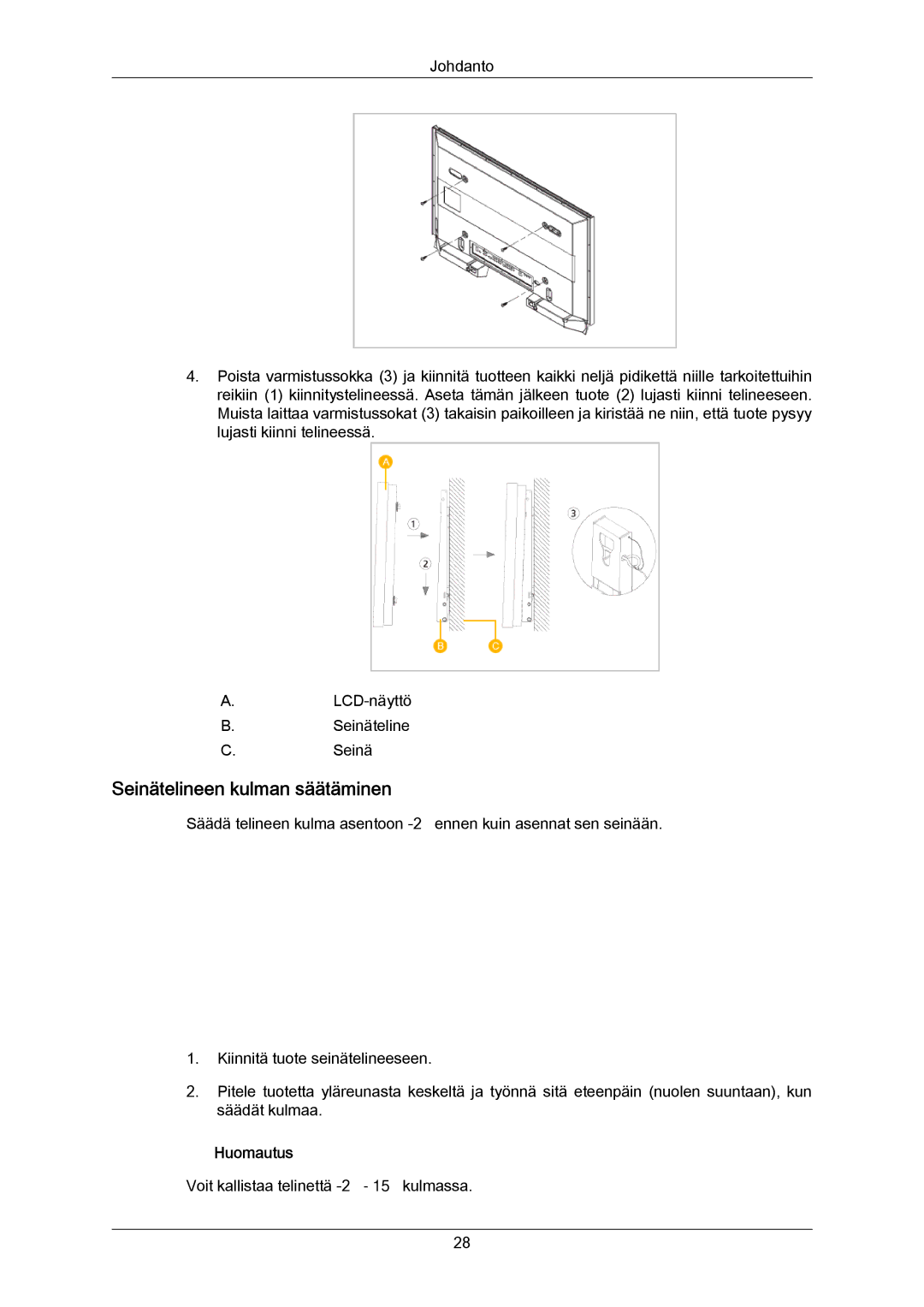 Samsung LH46LBPLBC/EN, LH40LBTLBC/EN, LH40LBPLBC/EN, LH55LBTLBC/EN, LH55LBPLBC/EN Voit kallistaa telinettä -2˚ 15˚ kulmassa 