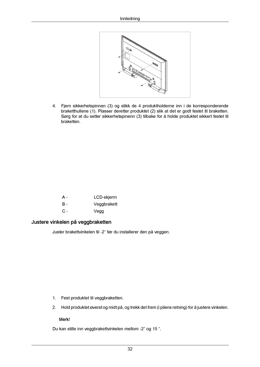 Samsung LH55LBPLBC/EN, LH40LBTLBC/EN, LH40LBPLBC/EN, LH55LBTLBC/EN, LH46LBTLBC/EN manual Justere vinkelen på veggbraketten 