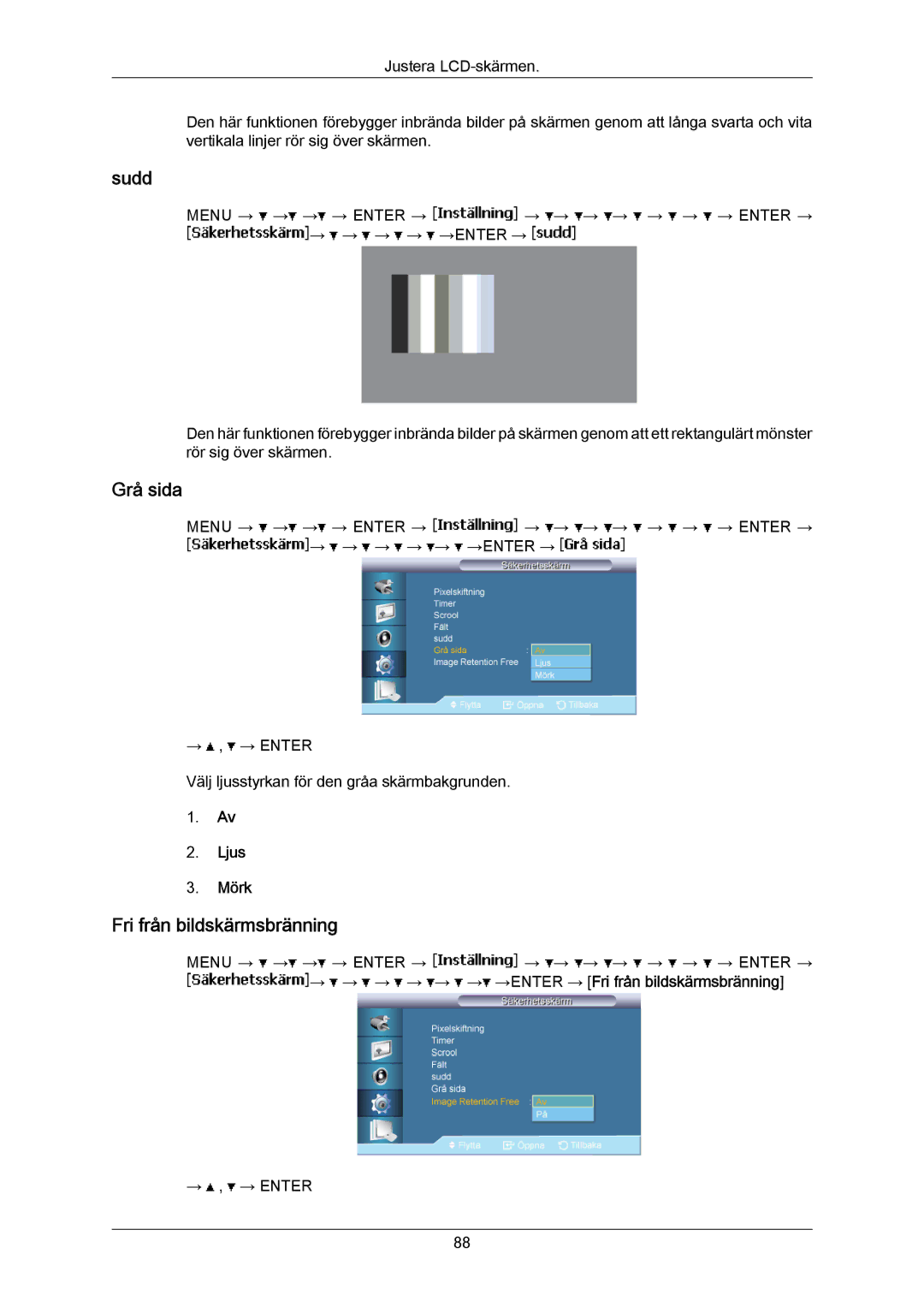 Samsung LH46LBPLBC/EN, LH40LBTLBC/EN, LH40LBPLBC/EN, LH55LBTLBC/EN Sudd, Grå sida, Fri från bildskärmsbränning, Ljus Mörk 