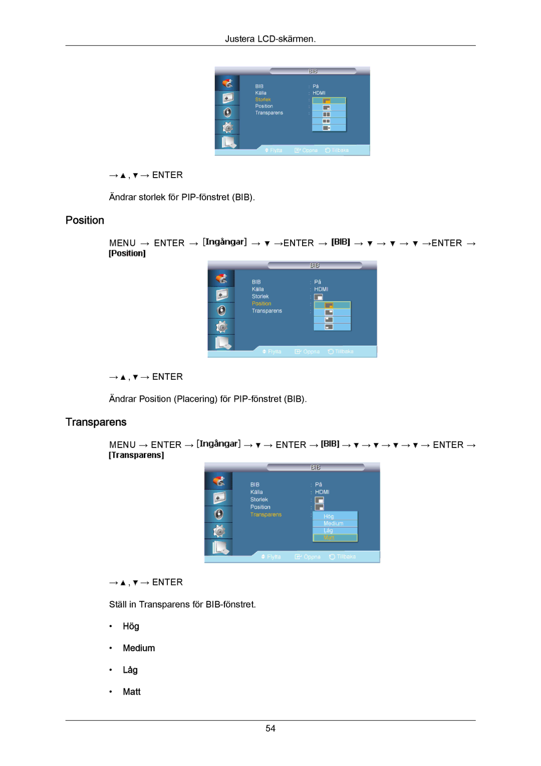 Samsung LH40LBPLBC/EN, LH40LBTLBC/EN, LH55LBTLBC/EN, LH55LBPLBC/EN, LH46LBTLBC/EN Position, Transparens, Hög Medium Låg Matt 