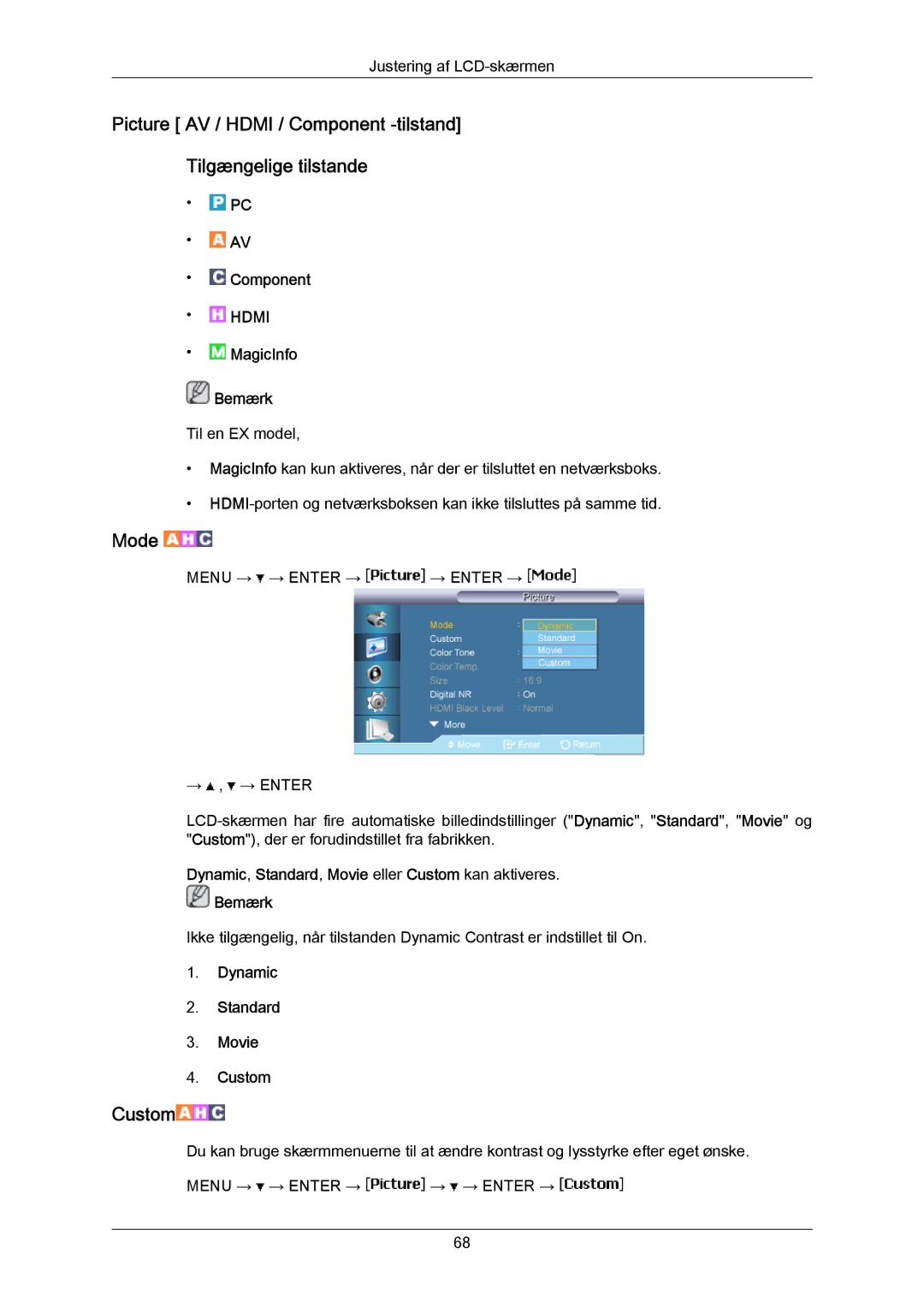 Samsung LH55LBPLBC/EN Mode, Dynamic, Standard, Movie eller Custom kan aktiveres Bemærk, Dynamic Standard Movie Custom 