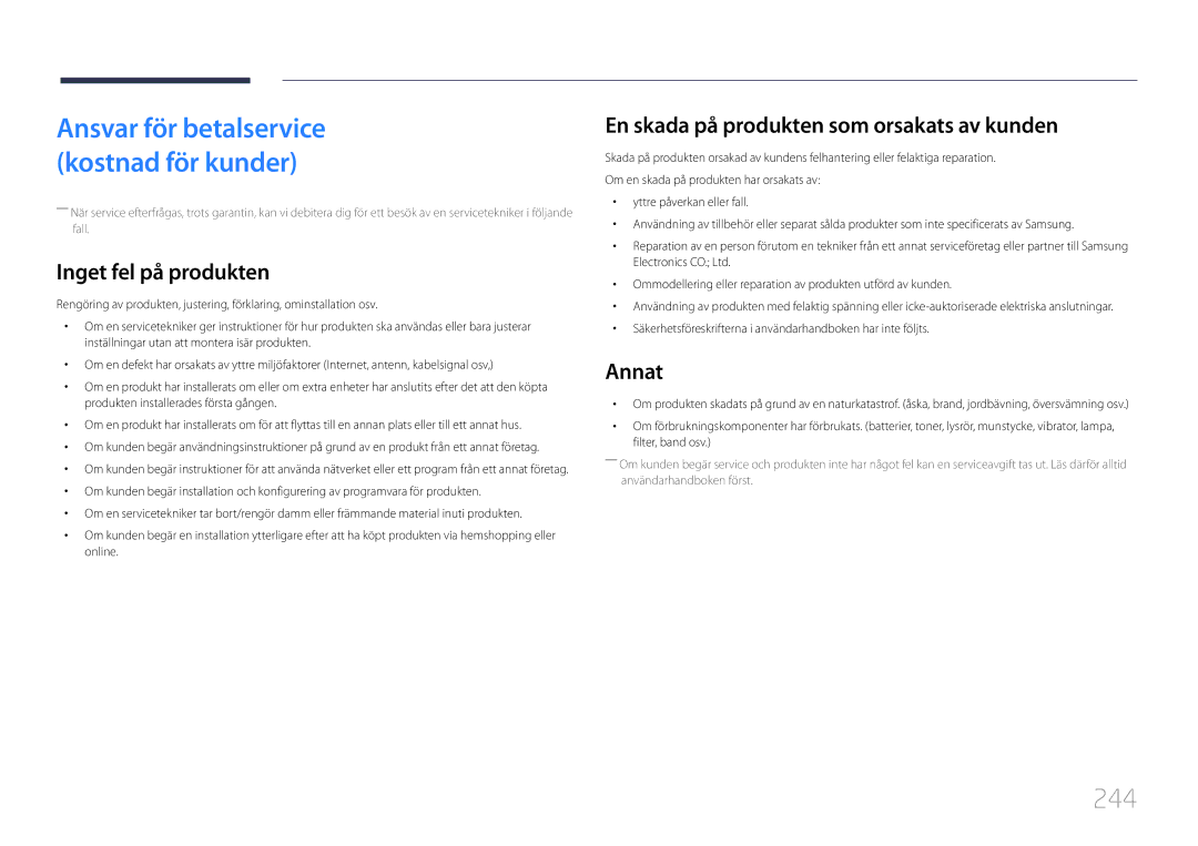 Samsung LH40MDCPLGC/EN, LH55MDCPLGC/EN 244, Inget fel på produkten, En skada på produkten som orsakats av kunden, Annat 