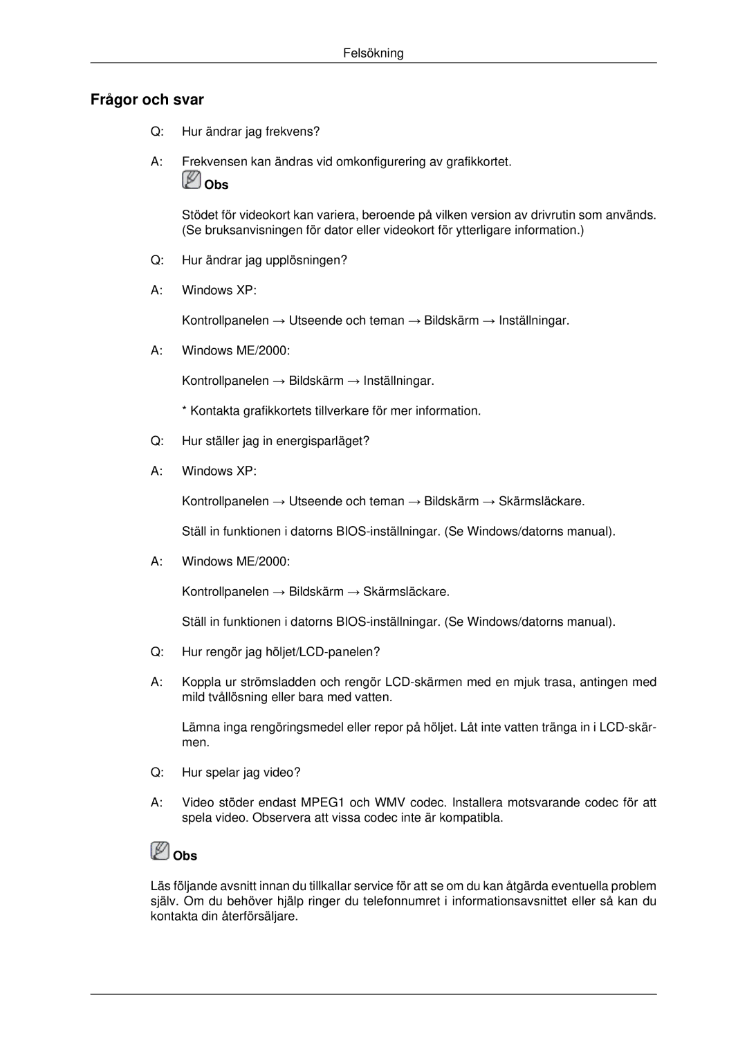 Samsung LH46CBULBB/EN, LH46CBQLBB/EN, LH46CKPLBB/EN, LH46CKTLBB/EN, LH46CBSLBB/EN, LH46CKQLBB/EN manual Frågor och svar 