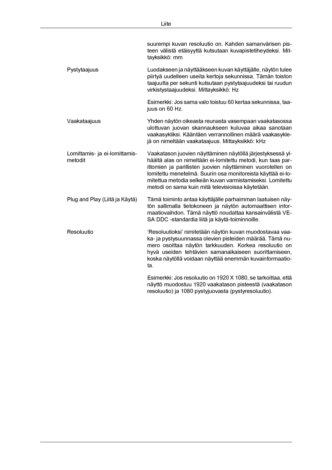 Samsung LH40CSPLSC/EN, LH46CSPLBC/EN, LH40CSPLBC/EN, LH46CSPLSC/EN Suurempi kuvan resoluutio on. Kahden samanvärisen pis 