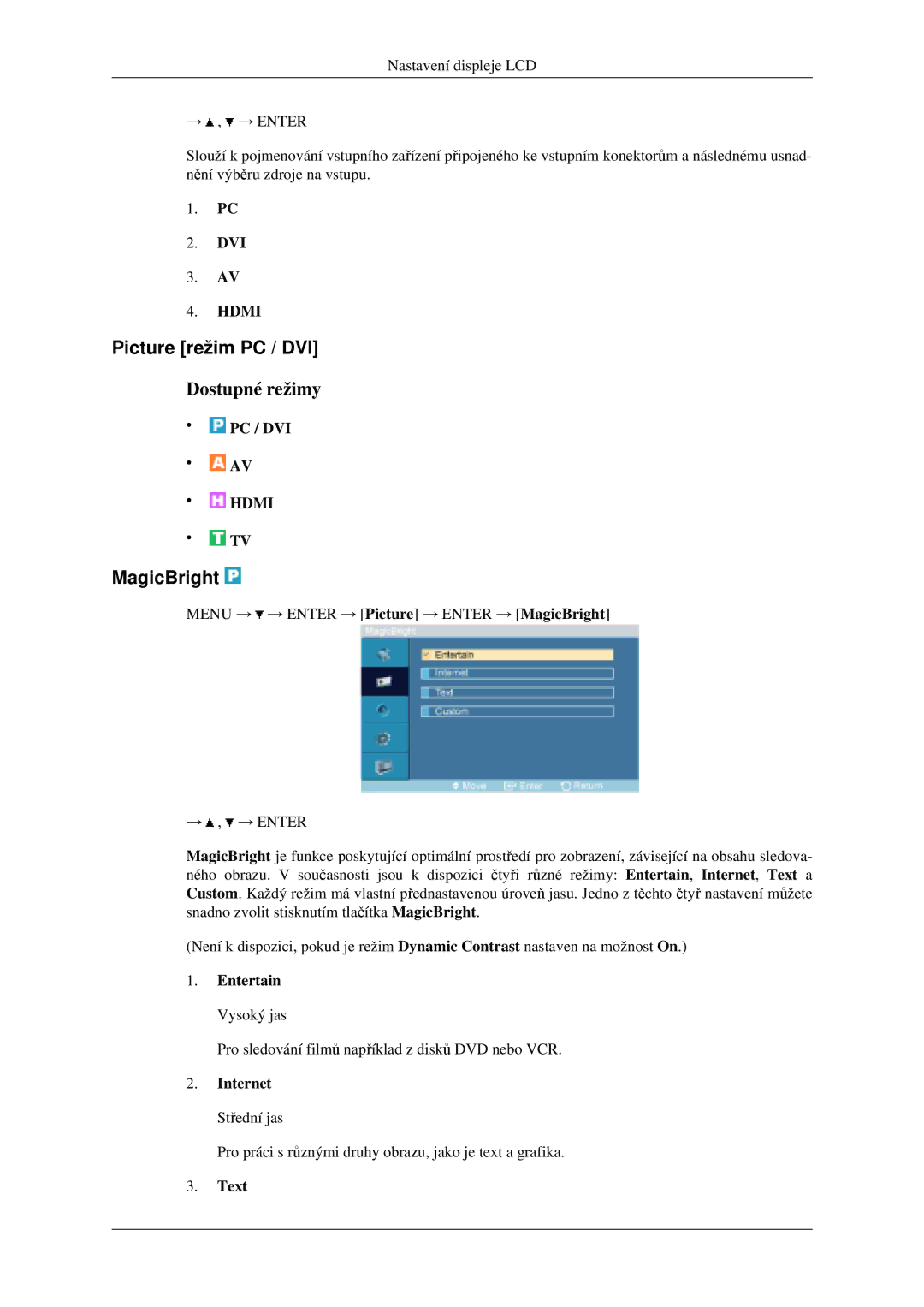Samsung LH46MGPLGD/EN, LH40MGPLGD/EN Picture režim PC / DVI, MagicBright, Entertain Vysoký jas, Internet Střední jas, Text 