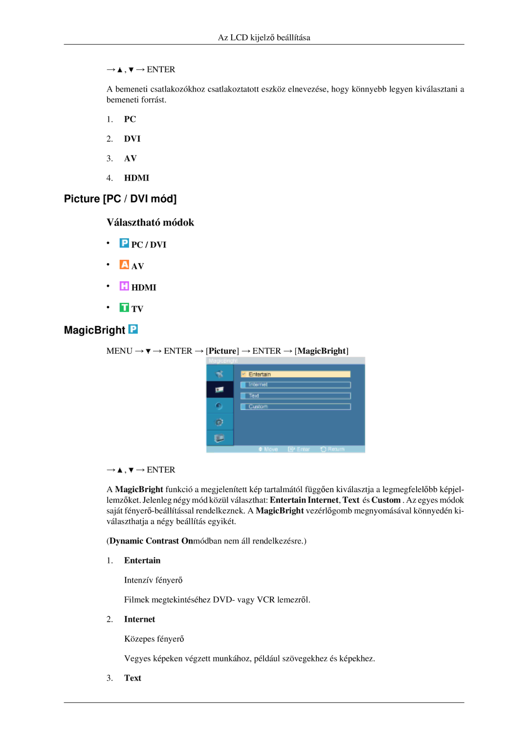 Samsung LH46MGPLGD/EN manual Picture PC / DVI mód, MagicBright, Entertain Intenzív fényerő, Internet Közepes fényerő, Text 