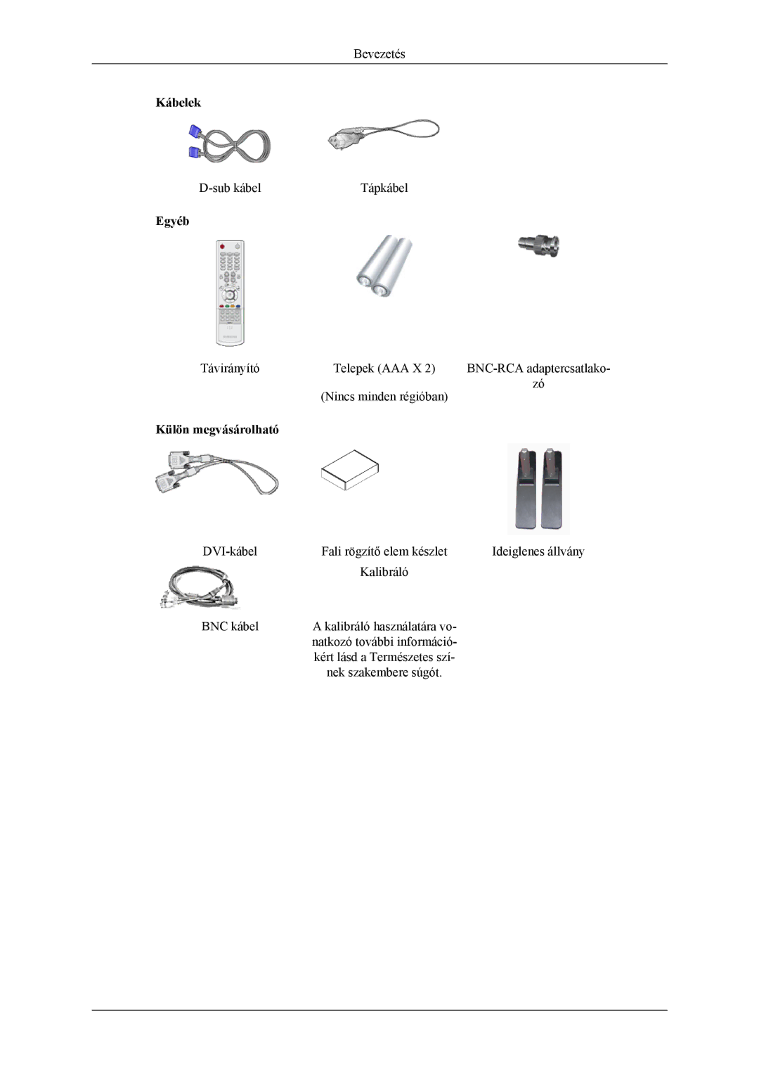 Samsung LH46MSPLBM/EN, LH46MSTLBM/EN, LH40MSTLBM/EN, LH40MSPLBB/EN, LH40MSPLBM/EN, LH46MSPLBB/EN manual Kábelek 