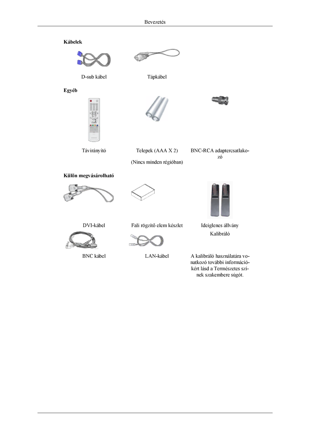 Samsung LH46MSPLBB/EN, LH46MSPLBM/EN, LS46BPTNS/EDC, LH46MSTLBM/EN, LH40MSTLBM/EN, LH46MSTLBB/EN, LH40MSTLBB/EN manual Kábelek 