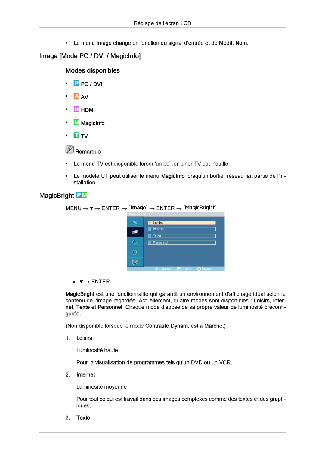 Samsung LH46MVULBB/EN Image Mode PC / DVI / MagicInfo Modes disponibles, MagicBright, Loisirs Luminosité haute, Internet 