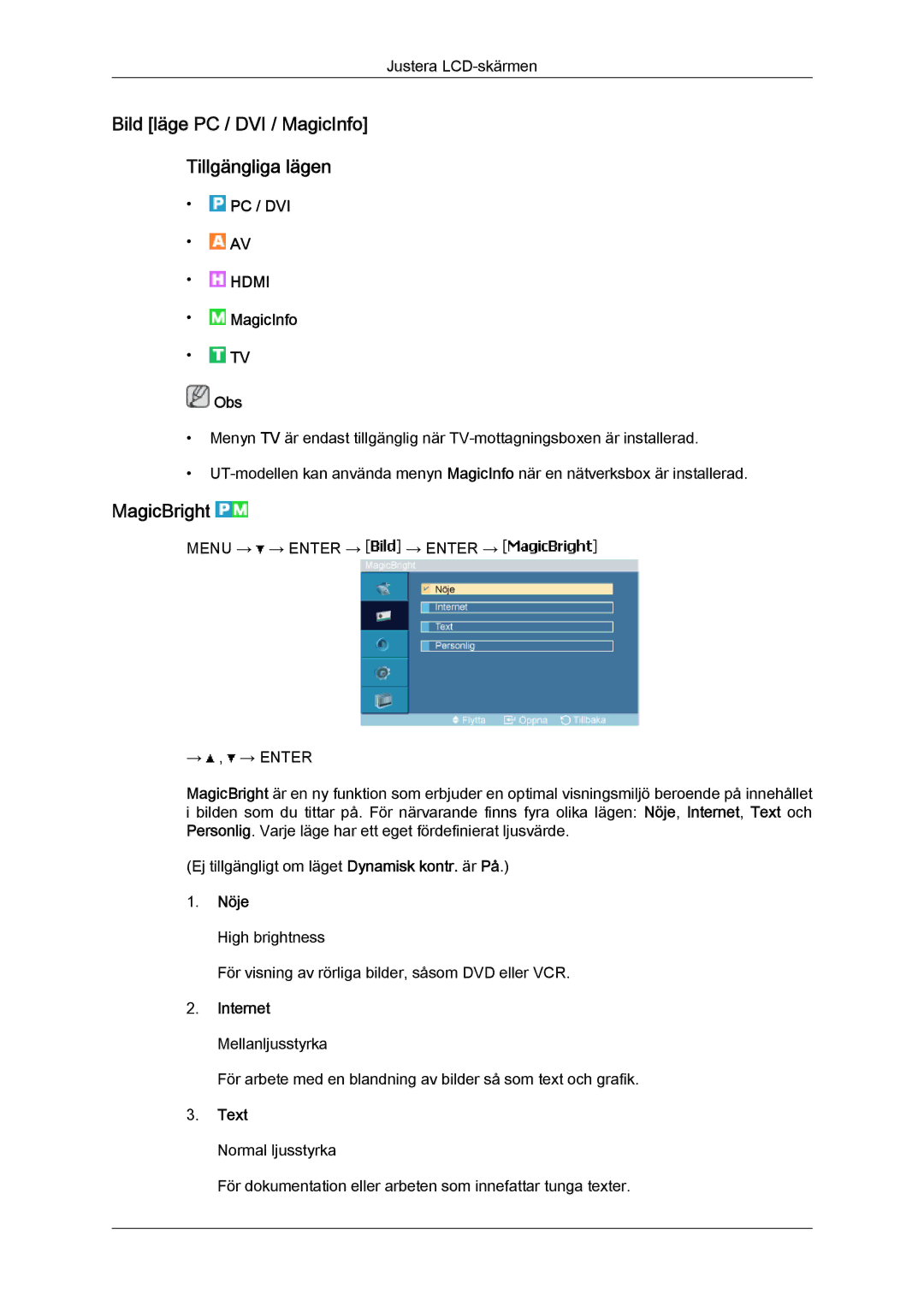 Samsung LH46MVQLBB/EN Bild läge PC / DVI / MagicInfo Tillgängliga lägen, MagicBright, Nöje, Internet Mellanljusstyrka 