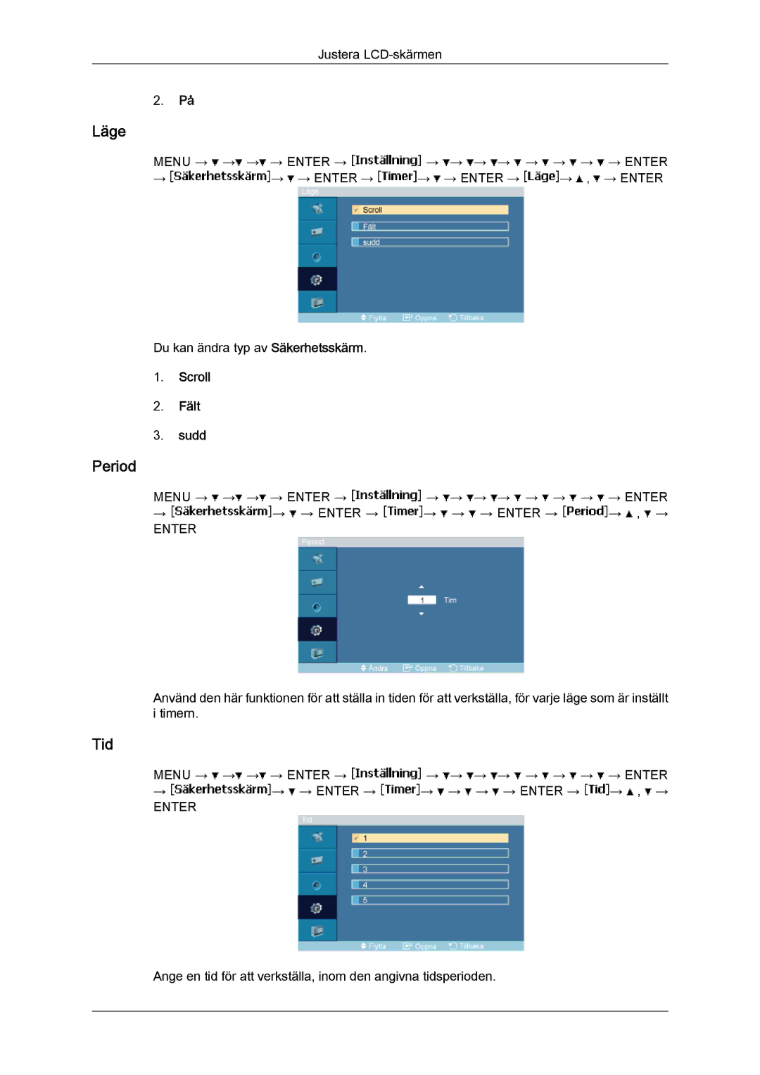 Samsung LH46MVTLBB/EN, LH46MVTLBN/EN, LH46MVQLBB/EN, LH46MVULBB/EN, LH46MVPLBB/EN manual Period, Scroll Fält Sudd 