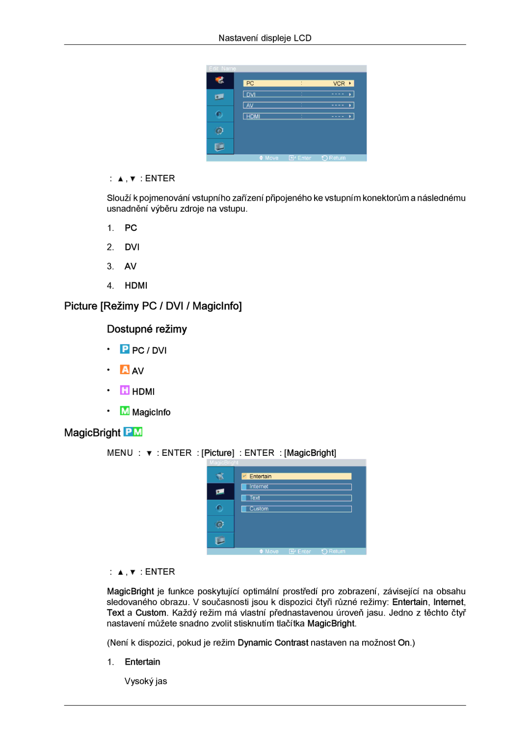 Samsung LH46OUTQGF/EN manual Picture Režimy PC / DVI / MagicInfo Dostupné režimy, MagicBright, Entertain 