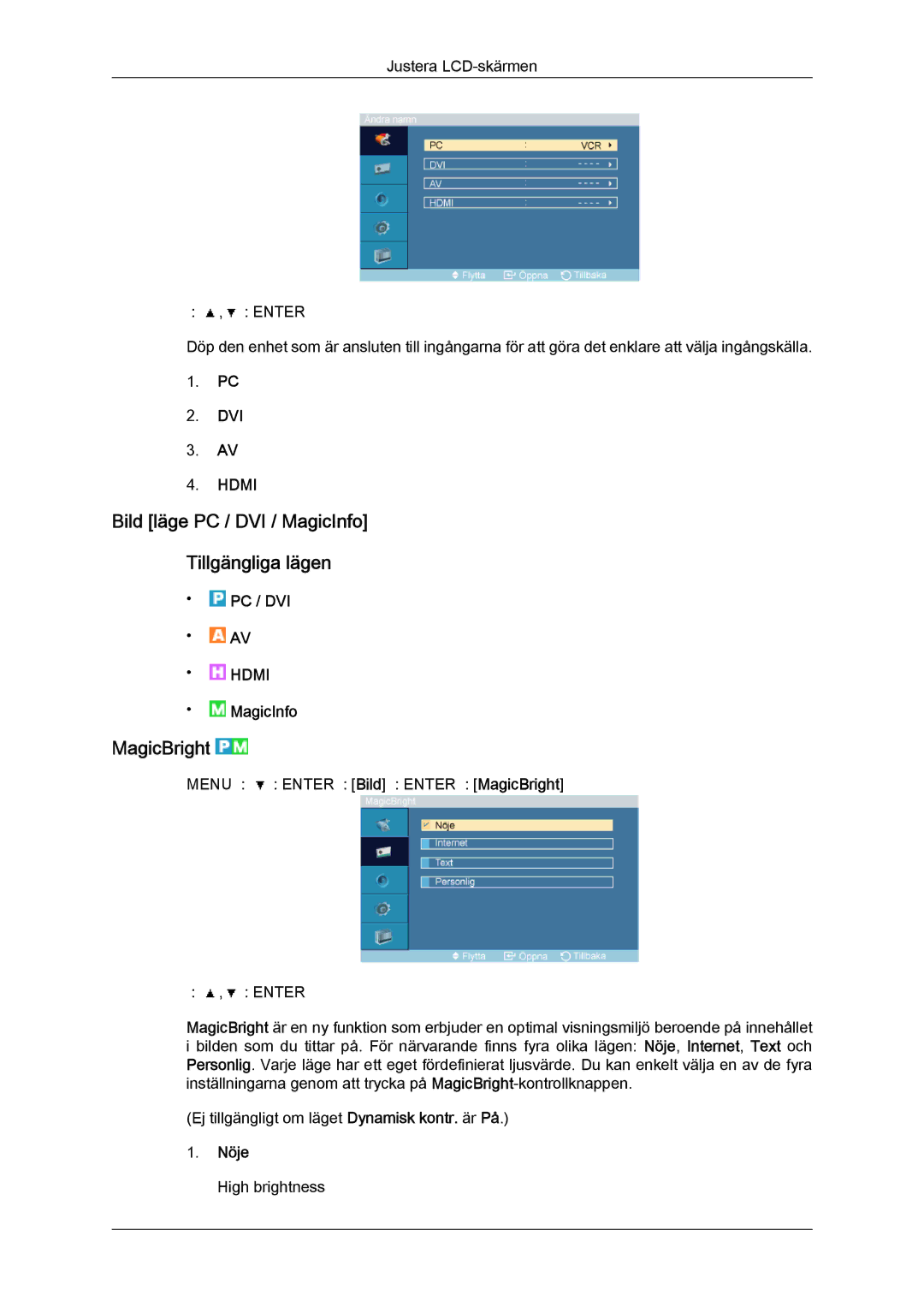 Samsung LH46OUTQGF/EN manual Bild läge PC / DVI / MagicInfo Tillgängliga lägen, MagicBright, Nöje 