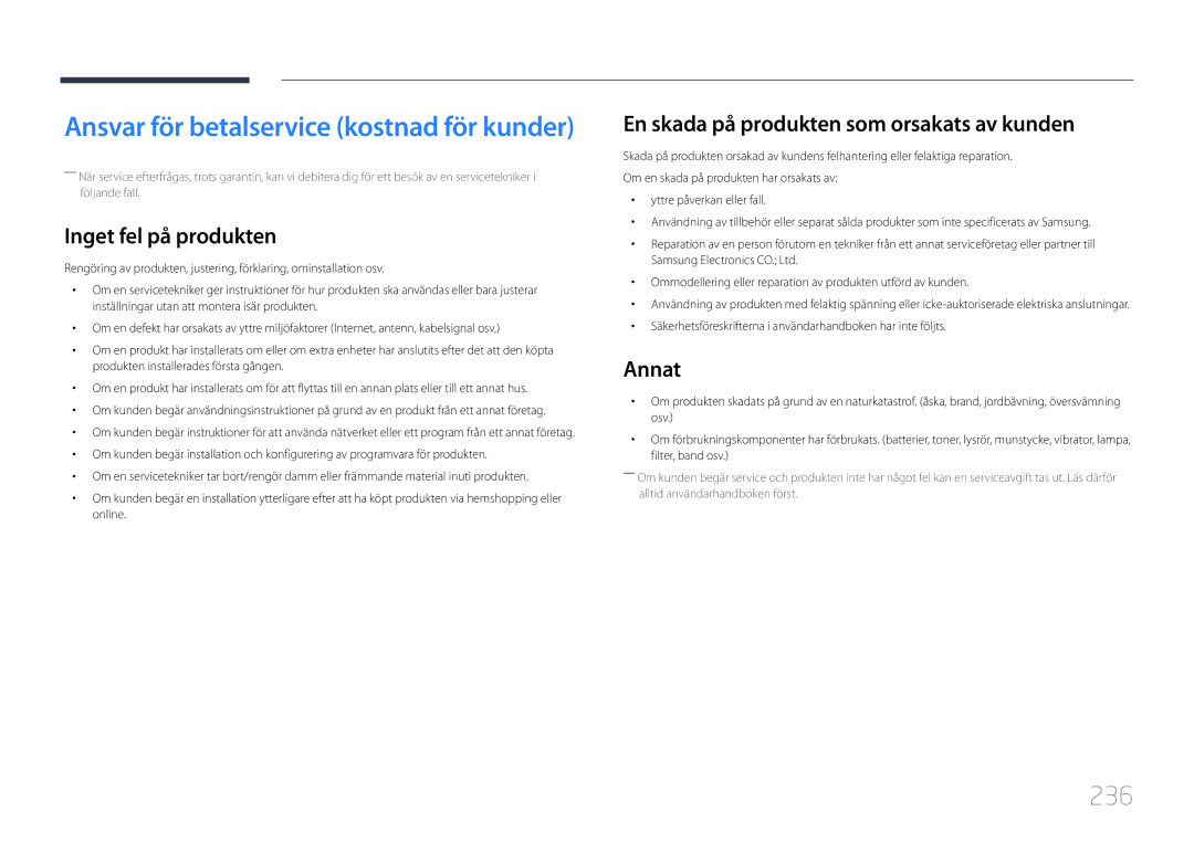 Samsung LH46UDCPLBB/EN, LH55UDCPLBB/EN 236, Inget fel på produkten, En skada på produkten som orsakats av kunden, Annat 