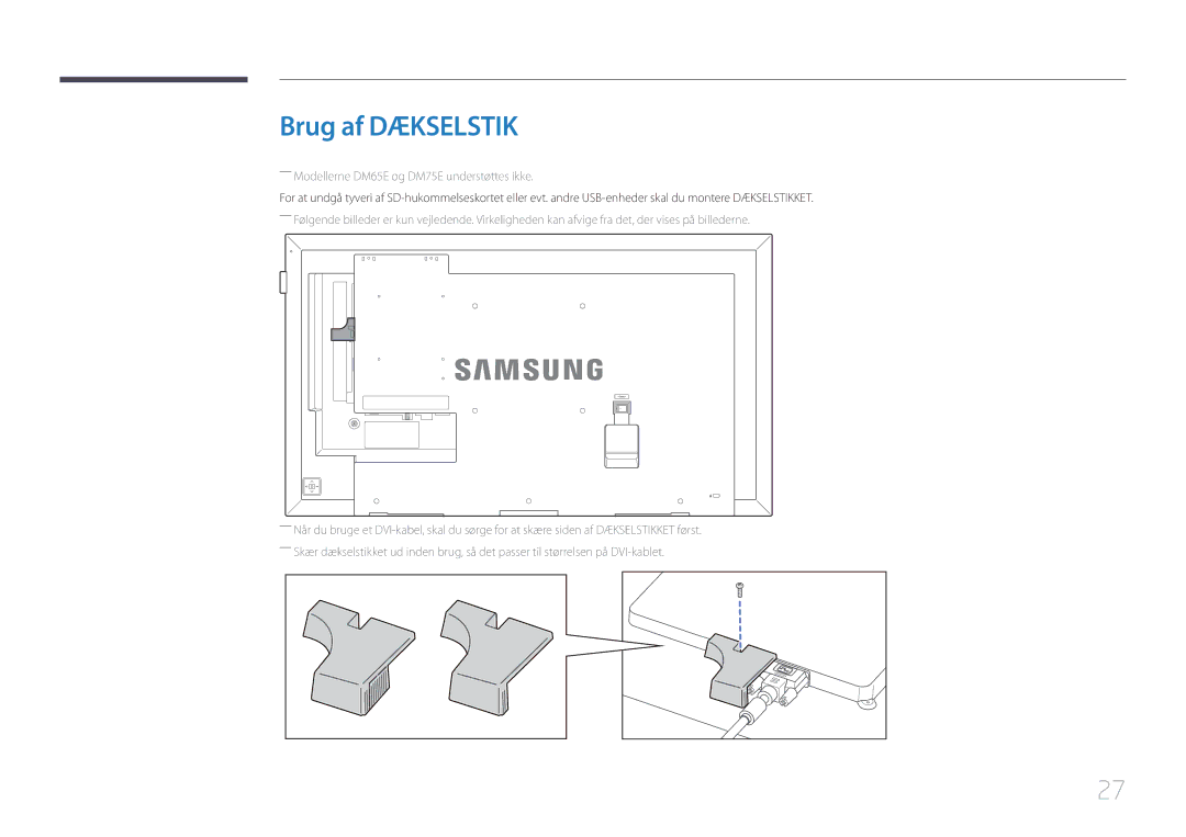 Samsung LH40DHEPLGC/EN, LH48DMEPLGC/EN, LH32DBEPLGC/EN Brug af Dækselstik, ――Modellerne DM65E og DM75E understøttes ikke 