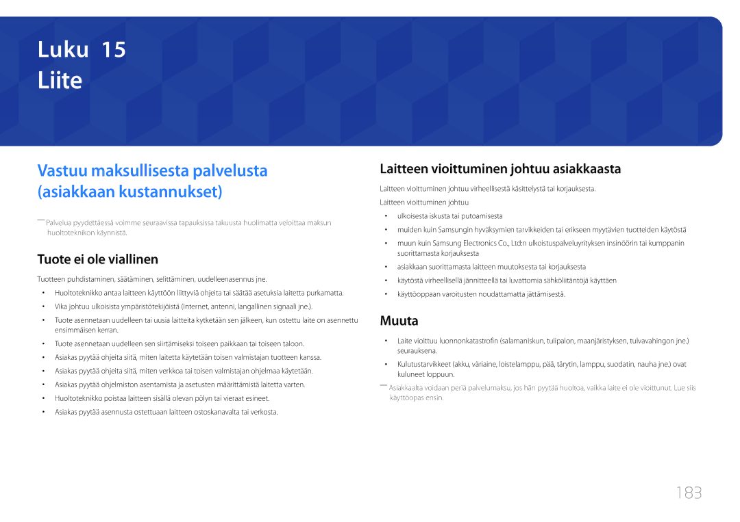 Samsung LH40DHEPLGC/EN, LH48DMEPLGC/EN Liite, 183, Tuote ei ole viallinen, Laitteen vioittuminen johtuu asiakkaasta, Muuta 