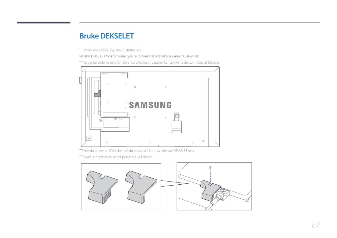 Samsung LH40DHEPLGC/EN, LH48DMEPLGC/EN, LH32DBEPLGC/EN, LH55DMEPLGC/EN, LH55DBEPLGC/EN, LH40DMEPLGC/EN manual Bruke Dekselet 