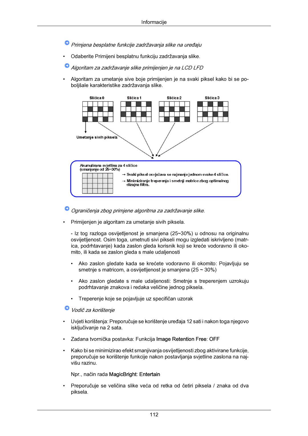 Samsung LH55LBPLBC/EN Algoritam za zadržavanje slike primijenjen je na LCD LFD, Npr., način rada MagicBright Entertain 