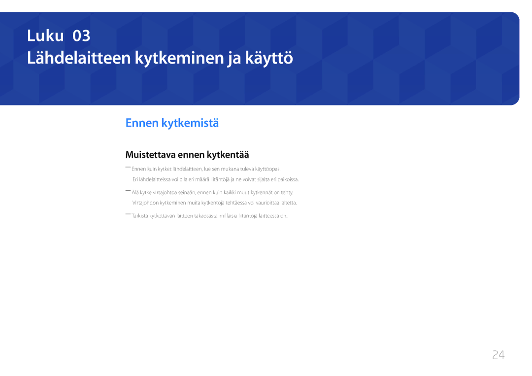 Samsung LH55OHDPKBC/EN, LH46OHDPKBC/EN Lähdelaitteen kytkeminen ja käyttö, Ennen kytkemistä, Muistettava ennen kytkentää 