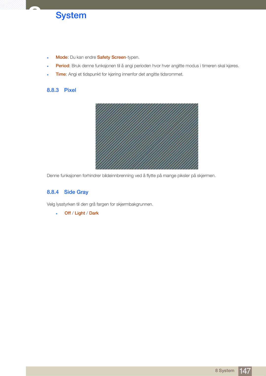 Samsung LH40DEAPLBC/EN Pixel, Side Gray, Velg lysstyrken til den grå fargen for skjermbakgrunnen,  Off / Light / Dark 