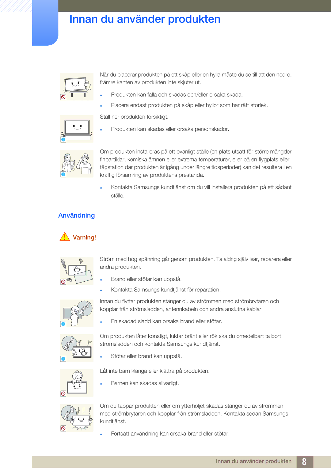 Samsung LH55DEAPLBC/EN, LH55UEAPLGC/EN, LH46MEPLGC/EN, LH46UEPLGC/EN, LH55UEPLGC/EN, LH40MEPLGC/EN, LH46UEAPLGC/EN Användning 