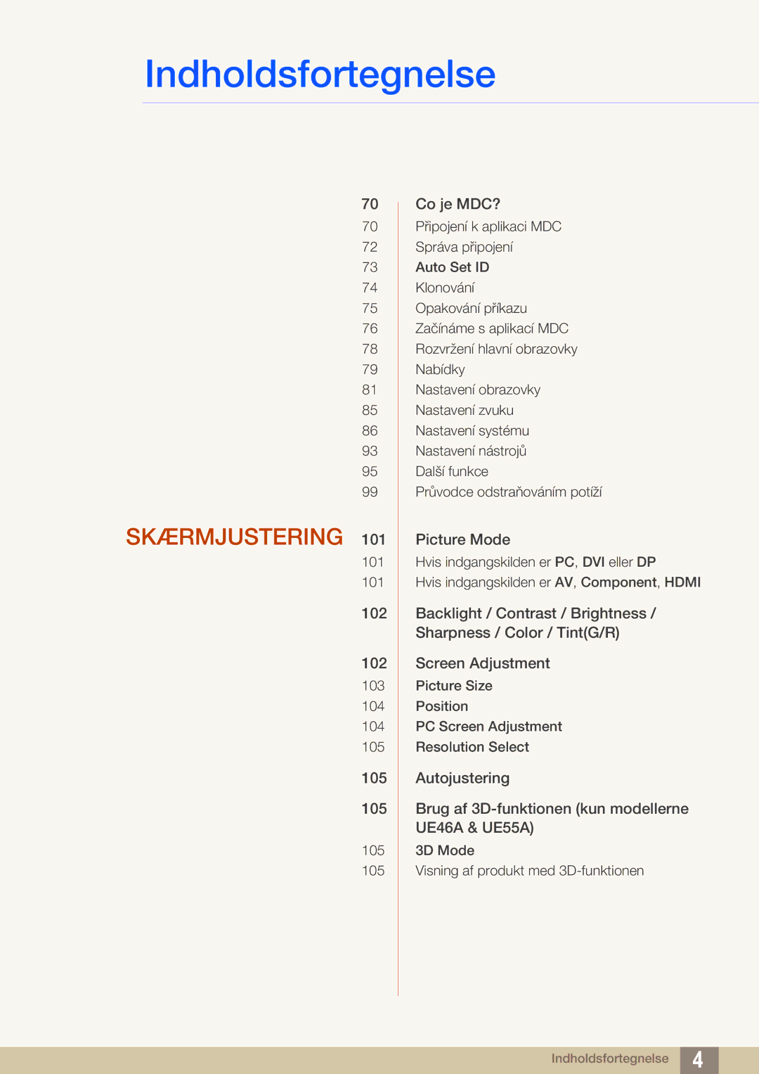 Samsung LH46UEAPLGC/EN, LH55UEAPLGC/EN, LH46UEPLGC/EN, LH55MEBPLGC/EN, LH55UEPLGC/EN, LH46MEBPLGC/EN manual Skærmjustering 