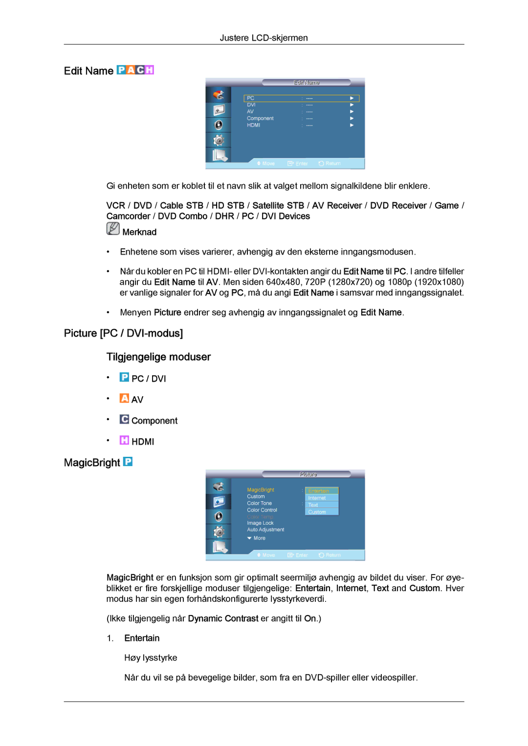 Samsung LH65TCQMBC/EN manual Edit Name, Picture PC / DVI-modus Tilgjengelige moduser, MagicBright, Entertain Høy lysstyrke 