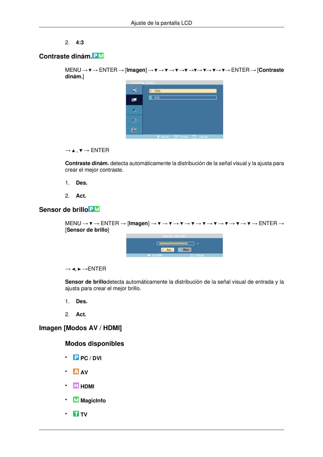 Samsung LH70OUTQBC/EN Contraste dinám, Sensor de brillo, Imagen Modos AV / Hdmi Modos disponibles, Des Act, MagicInfo 