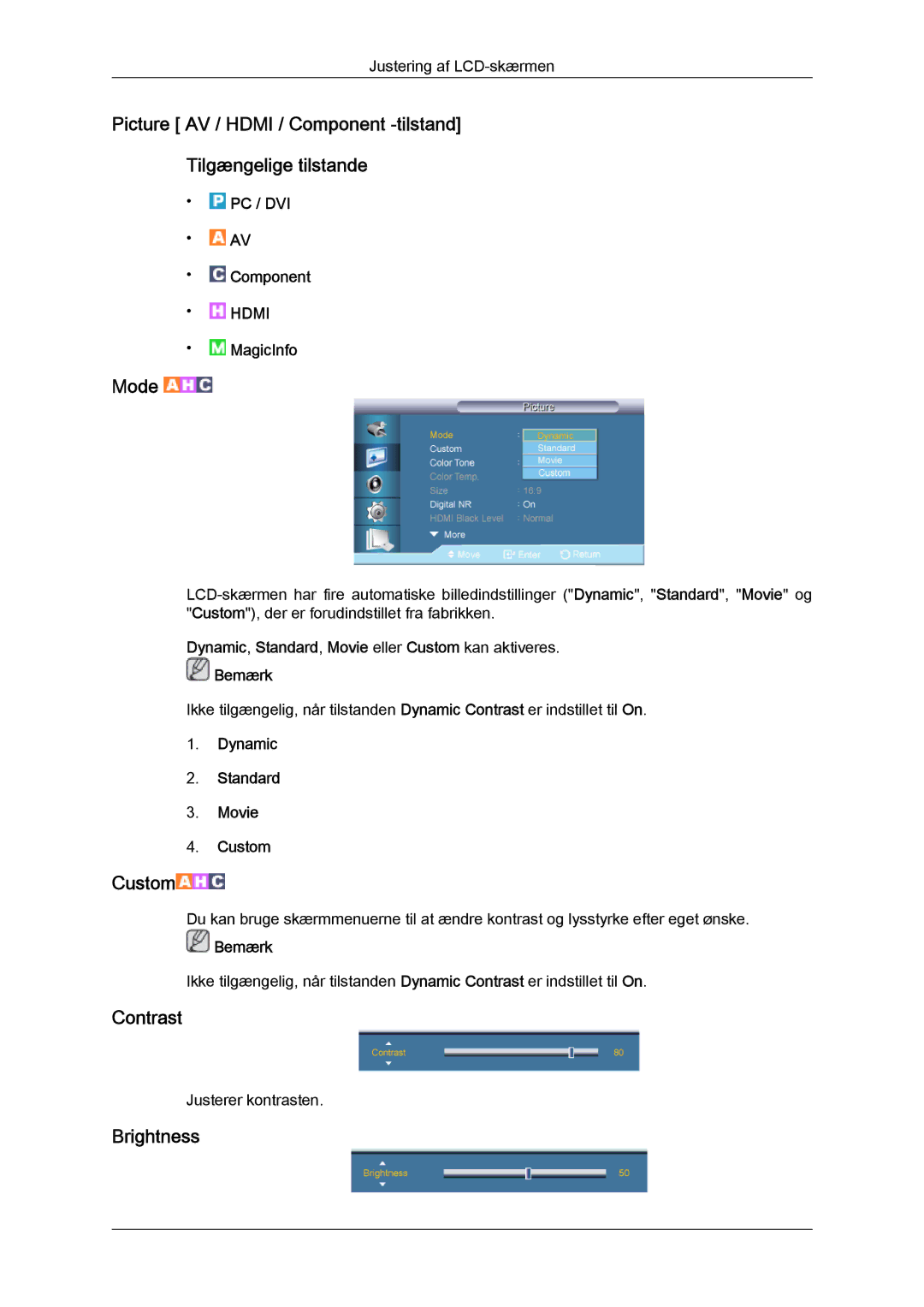 Samsung LH70TCUMBG/EN Mode, Dynamic, Standard, Movie eller Custom kan aktiveres Bemærk, Dynamic Standard Movie Custom 