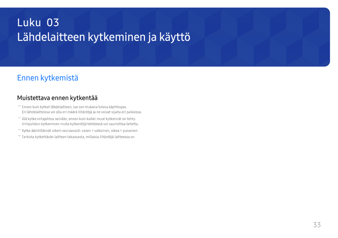 Samsung LH75OHFPLBC/EN manual Lähdelaitteen kytkeminen ja käyttö, Ennen kytkemistä, Muistettava ennen kytkentää 