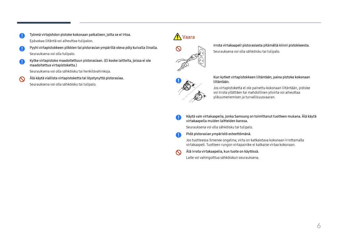 Samsung LH75QBHRTBC/EN manual Pidä pistorasian ympäristö esteettömänä, Älä irrota virtakaapelia, kun tuote on käytössä 