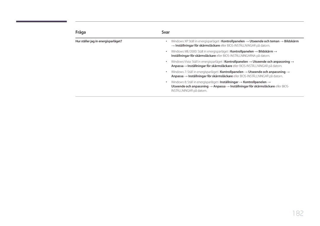 Samsung LH75DMERTBC/EN, LH82DMERTBC/EN, LH65DMERTBC/EN, LH82DMEMTBC/EN 182, Fråga, Svar, Hur ställer jag in energisparläget? 