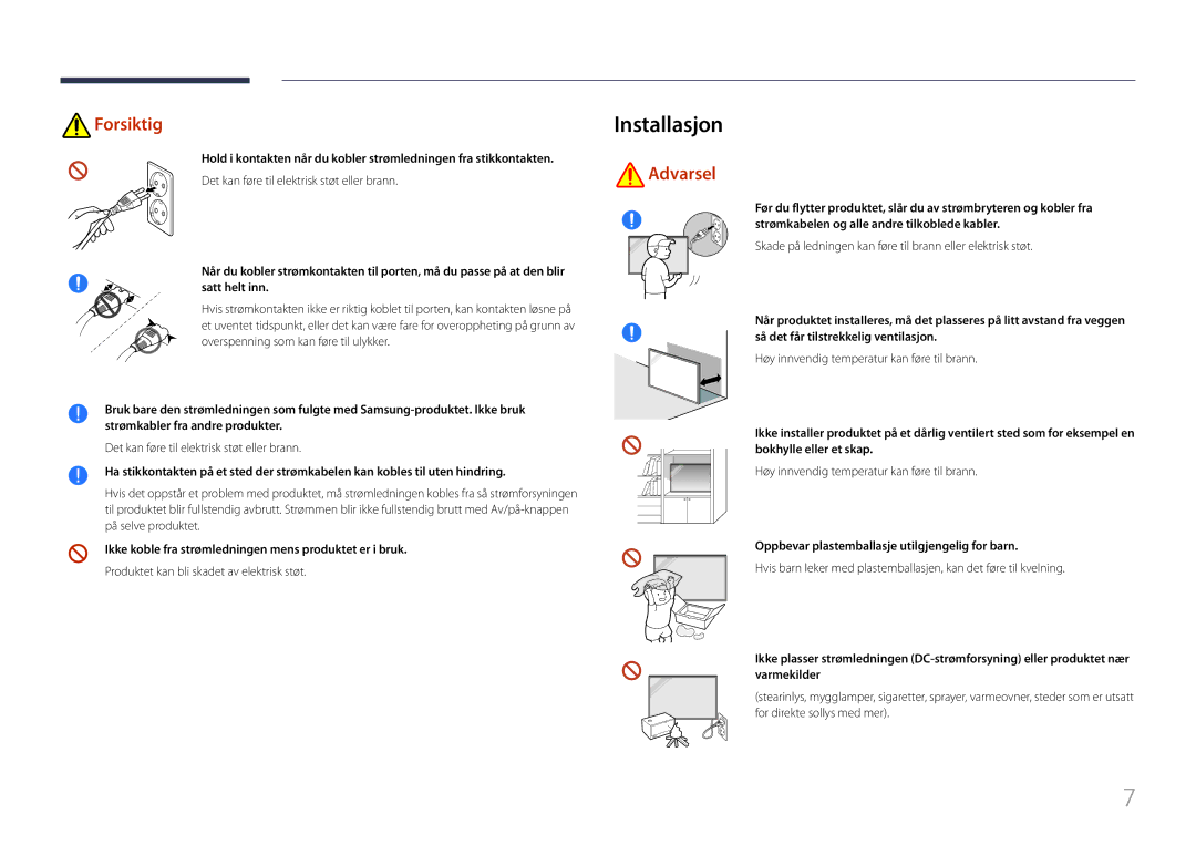 Samsung LH85QMFPLGC/EN manual Installasjon, Ikke koble fra strømledningen mens produktet er i bruk 