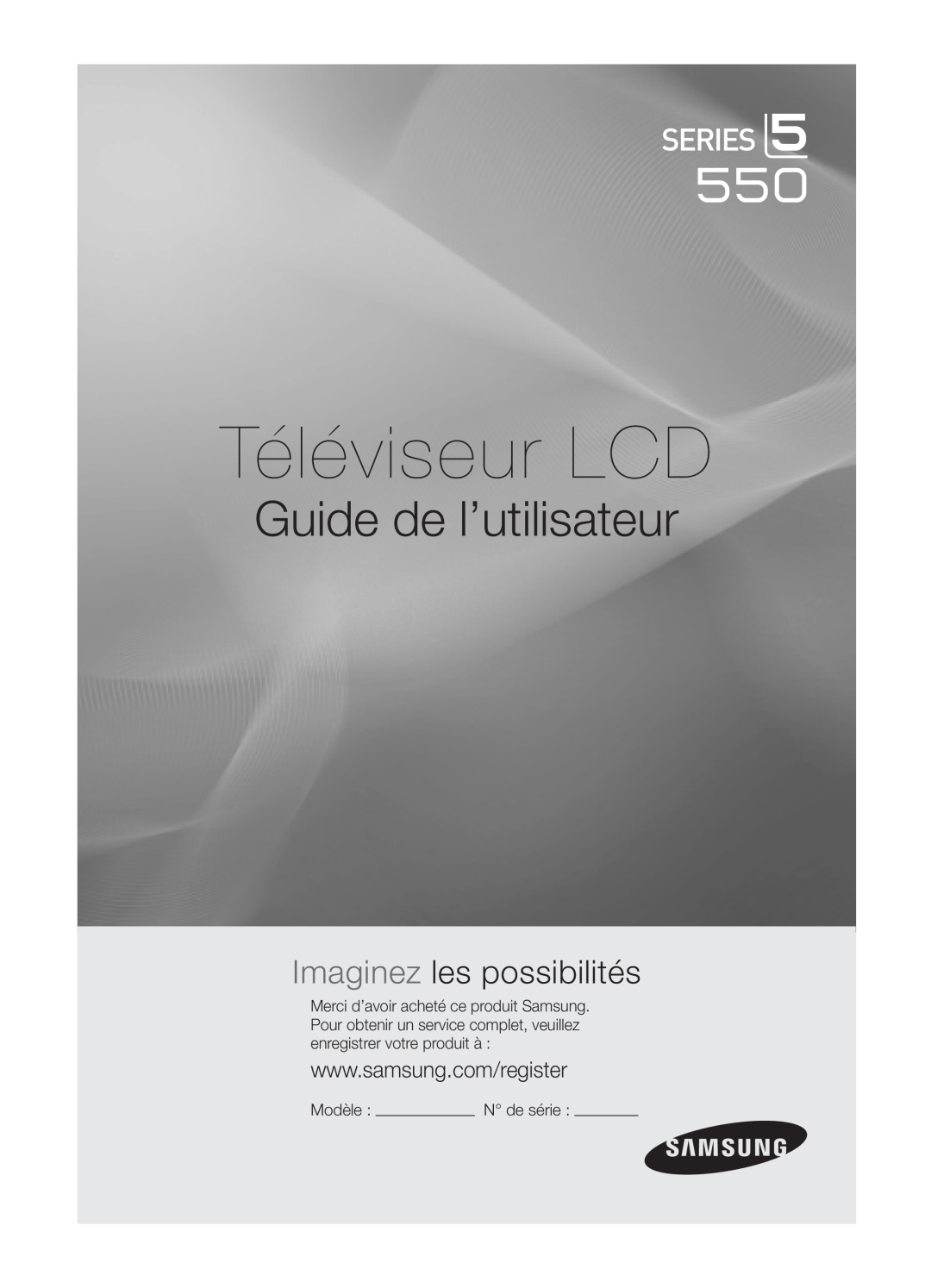 Samsung LN32C550 user manual Téléviseur LCD, Guide de l’utilisateur, Imaginez les possibilités, Modèle, N de série 