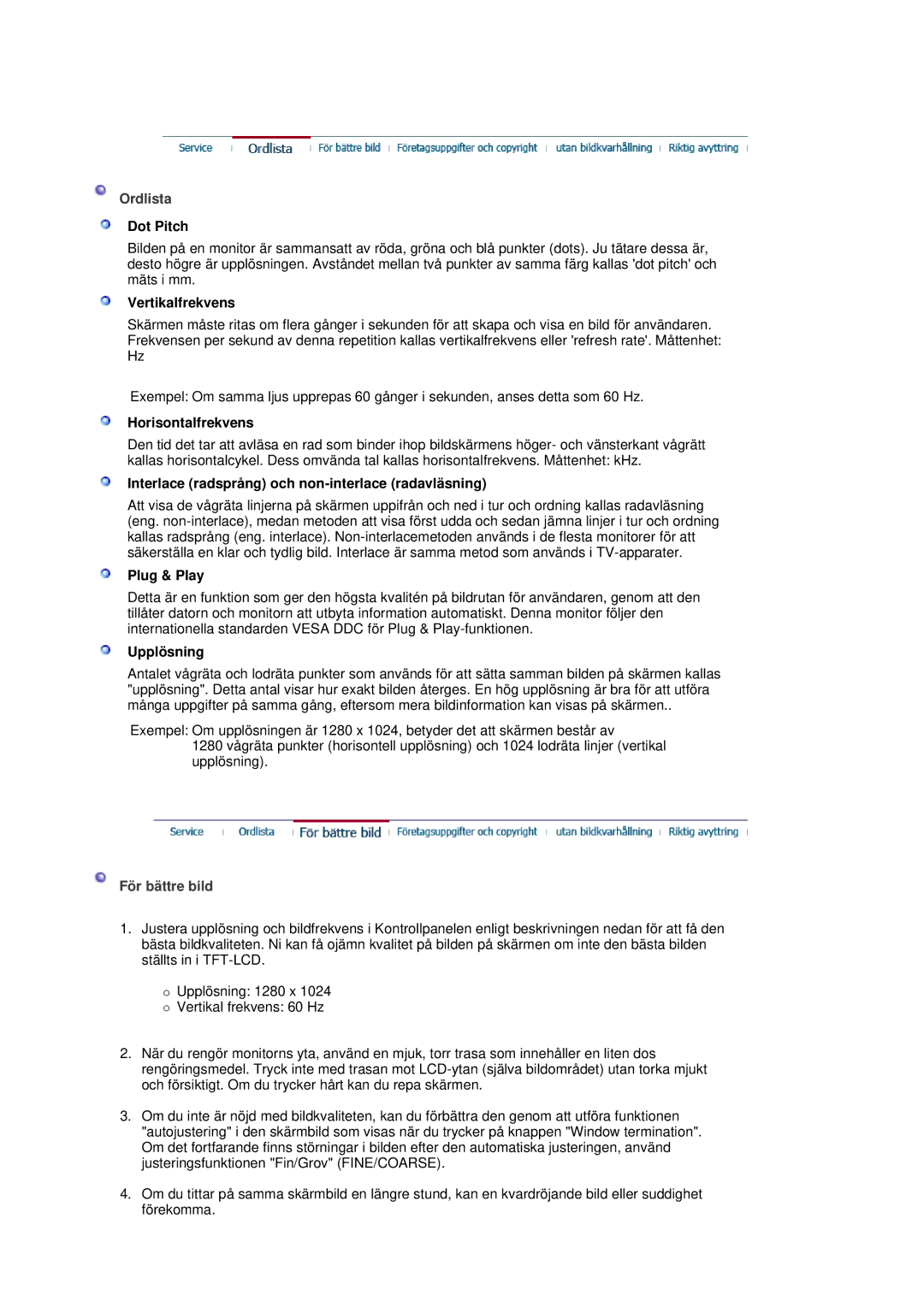 Samsung LS17BIDKSV/EDC Dot Pitch, Vertikalfrekvens, Horisontalfrekvens, Interlace radsprång och non-interlace radavläsning 