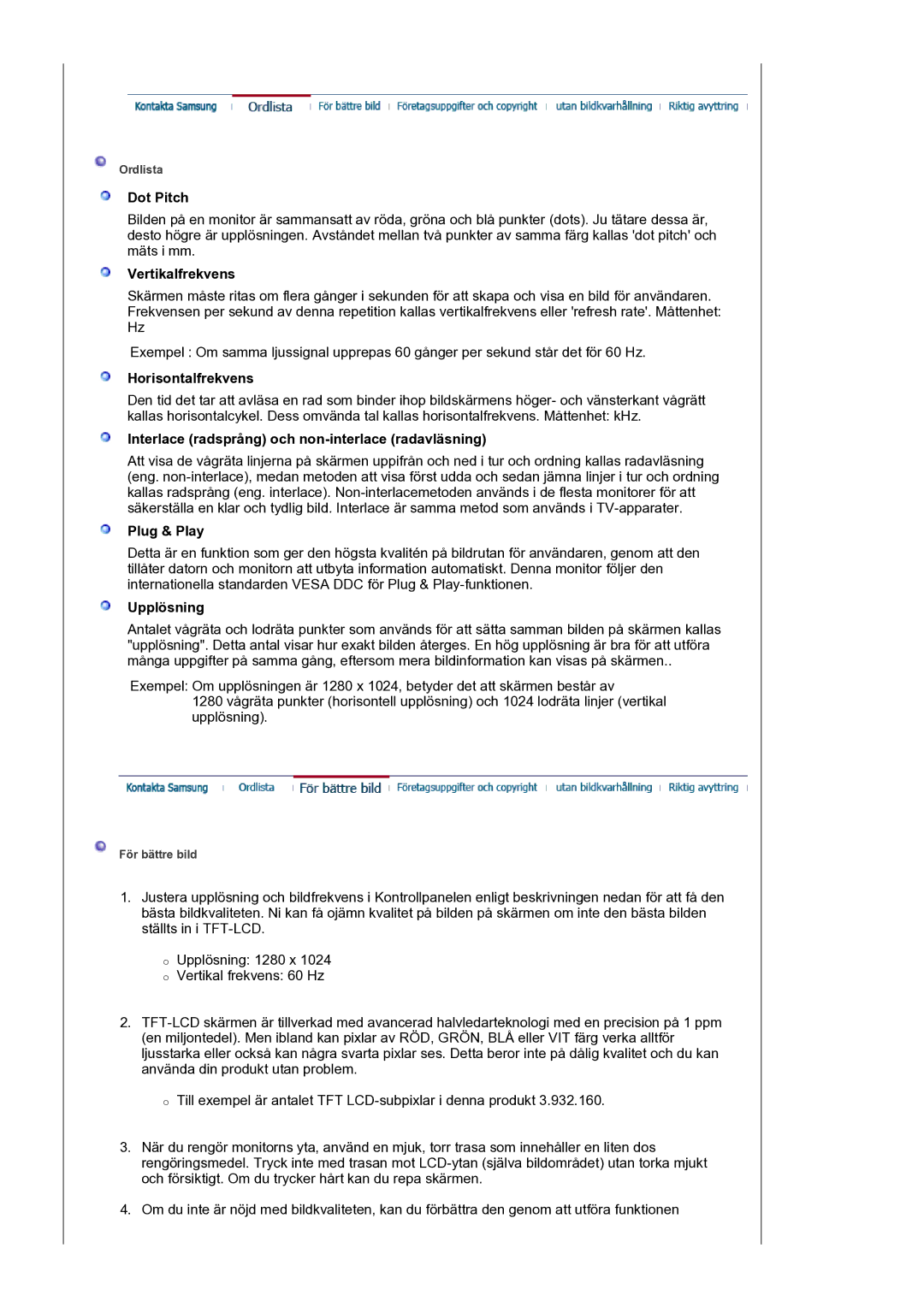 Samsung LS17SMTTS/EDC Dot Pitch, Vertikalfrekvens, Horisontalfrekvens, Interlace radsprång och non-interlace radavläsning 