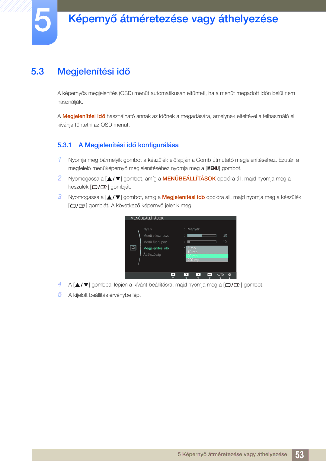 Samsung LS24C20KBL/EN, LS19C20KNS/EN, LS19C20KNY/EN, LS22C20KNY/EN, LS19C20KNW/EN manual Megjelenítési idő konfigurálása 