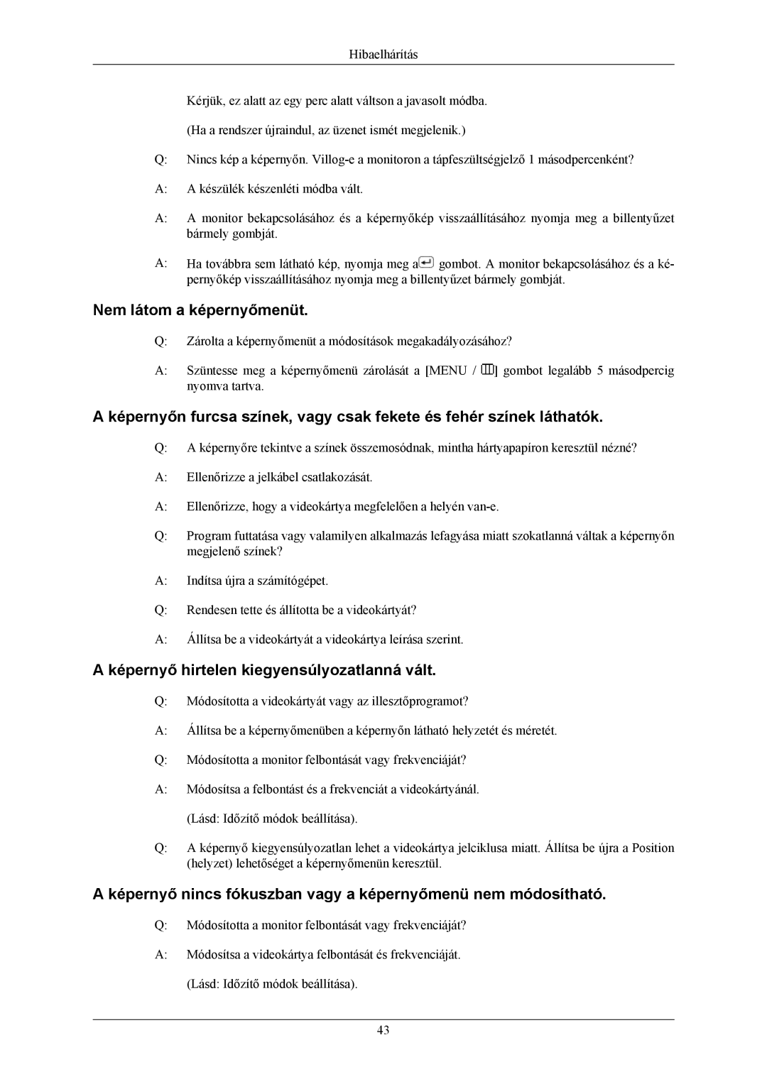 Samsung LS19CMYKF/EN, LS19CMYKFNA/EN, LS19CMYKFZ/EN Nem látom a képernyőmenüt, Képernyő hirtelen kiegyensúlyozatlanná vált 