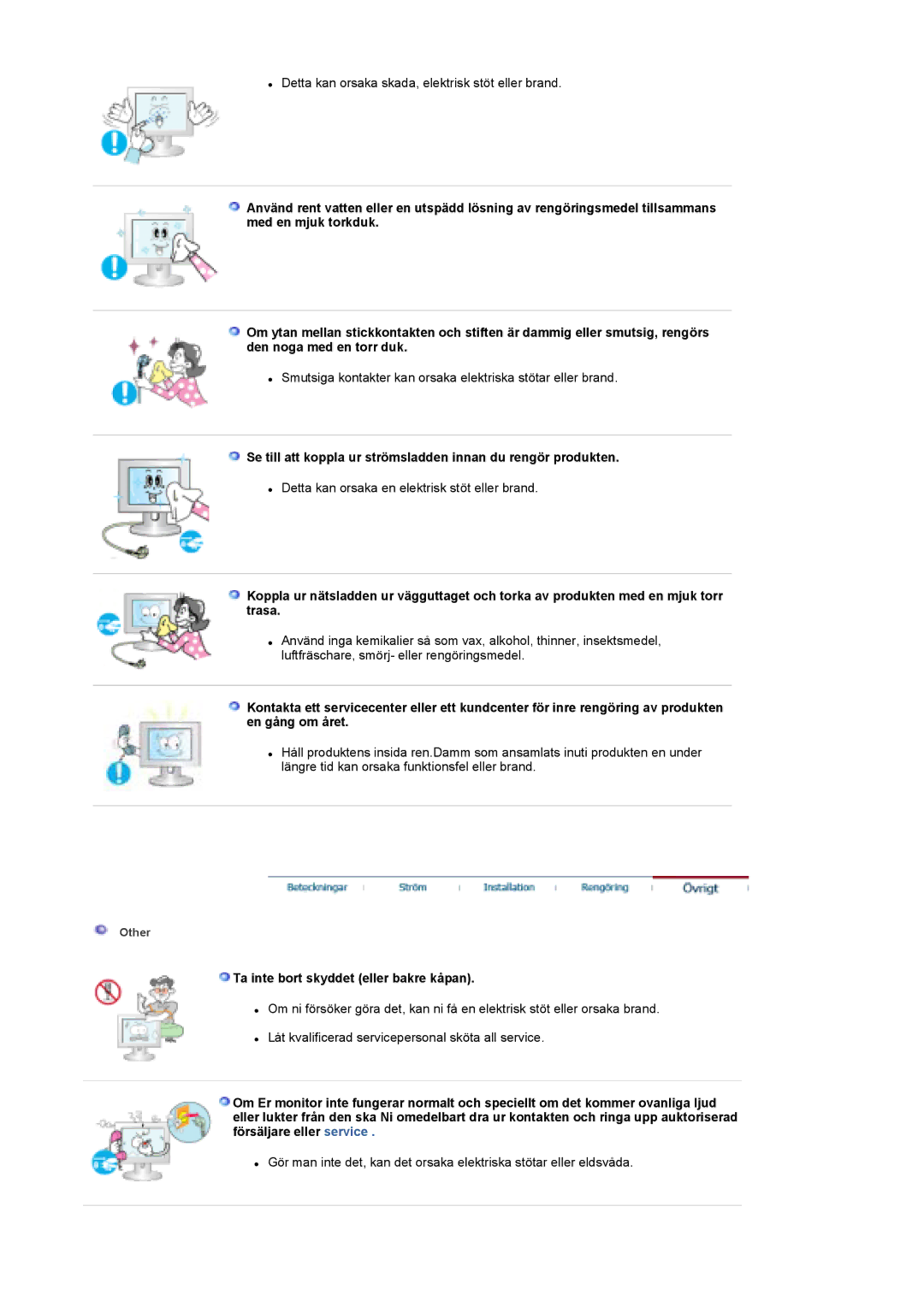 Samsung LS19DOCSS/EDC Se till att koppla ur strömsladden innan du rengör produkten, Ta inte bort skyddet eller bakre kåpan 