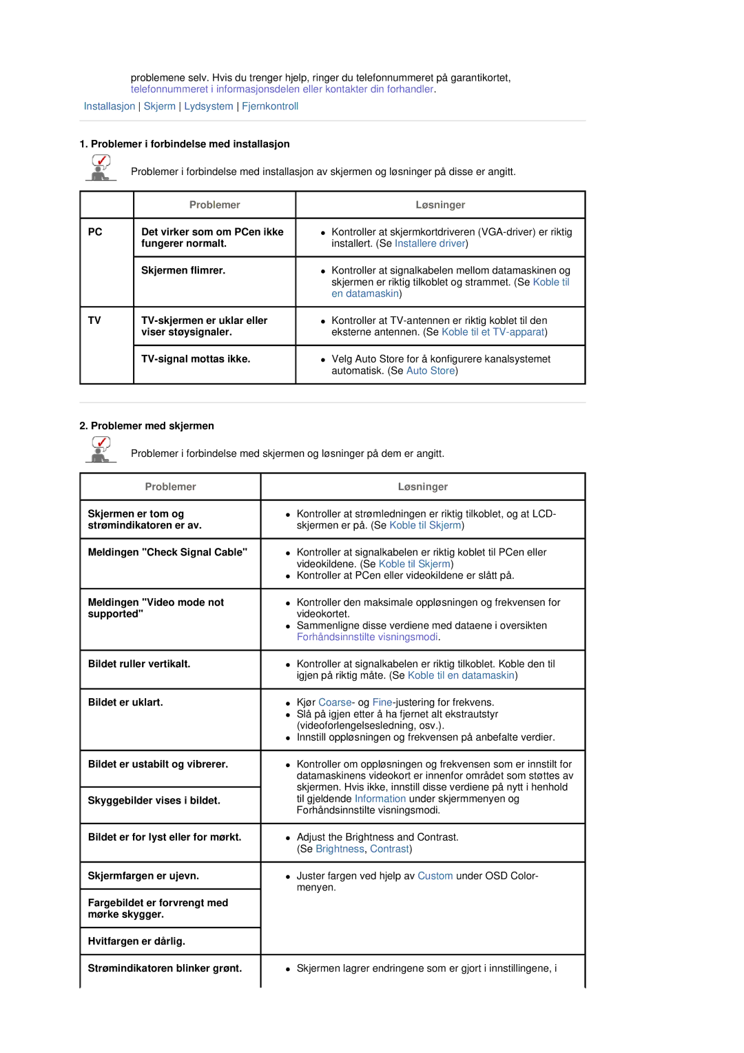 Samsung LS19DOVSS/EDC manual Problemer i forbindelse med installasjon, Det virker som om PCen ikke, Fungerer normalt 