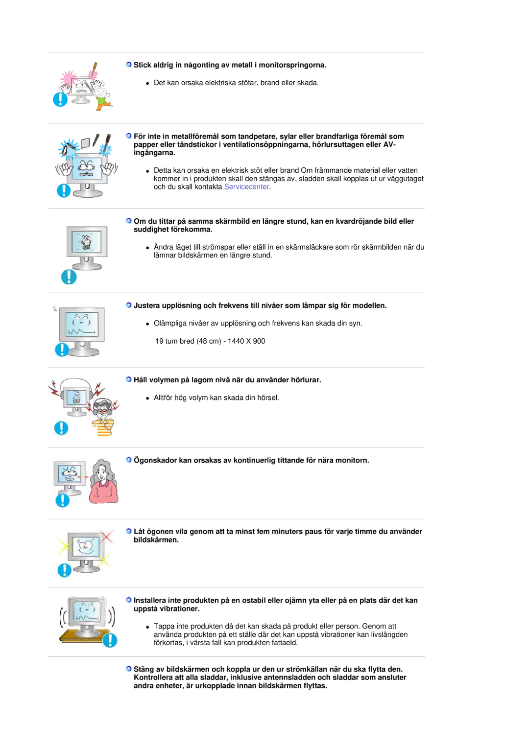 Samsung LS19DOVSS/EDC manual Stick aldrig in någonting av metall i monitorspringorna 