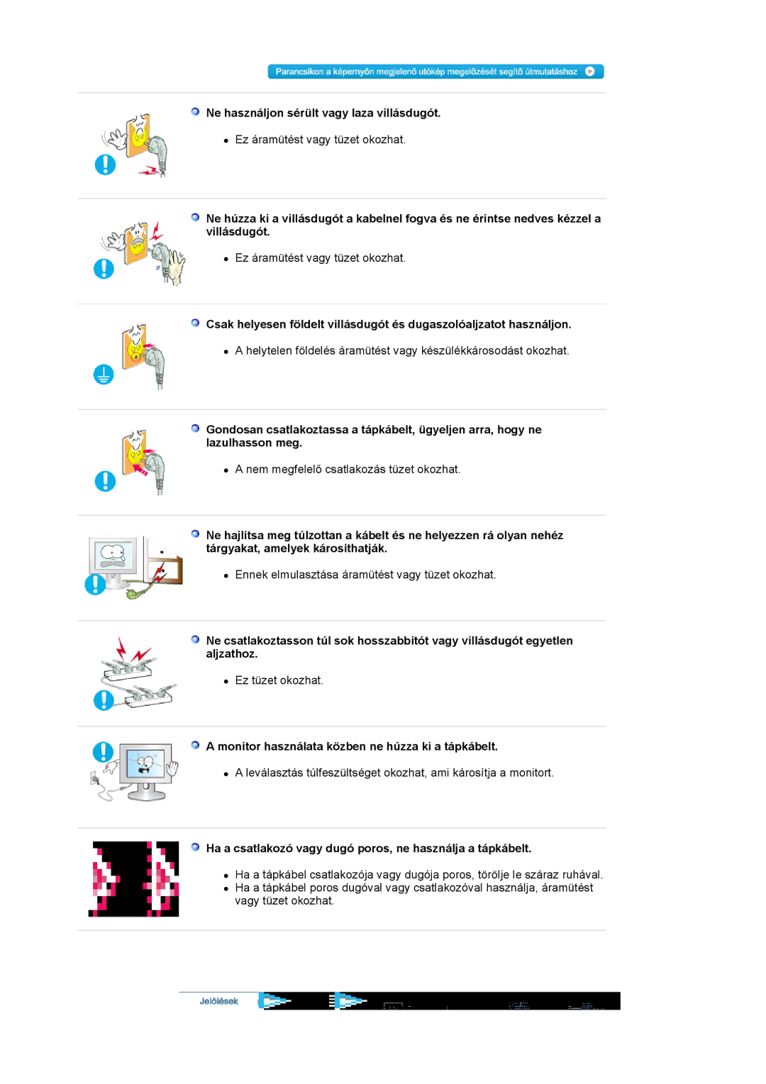 Samsung LS17HADKSH/EDC manual Ne használjon sérült vagy laza villásdugót, Monitor használata közben ne húzza ki a tápkábelt 