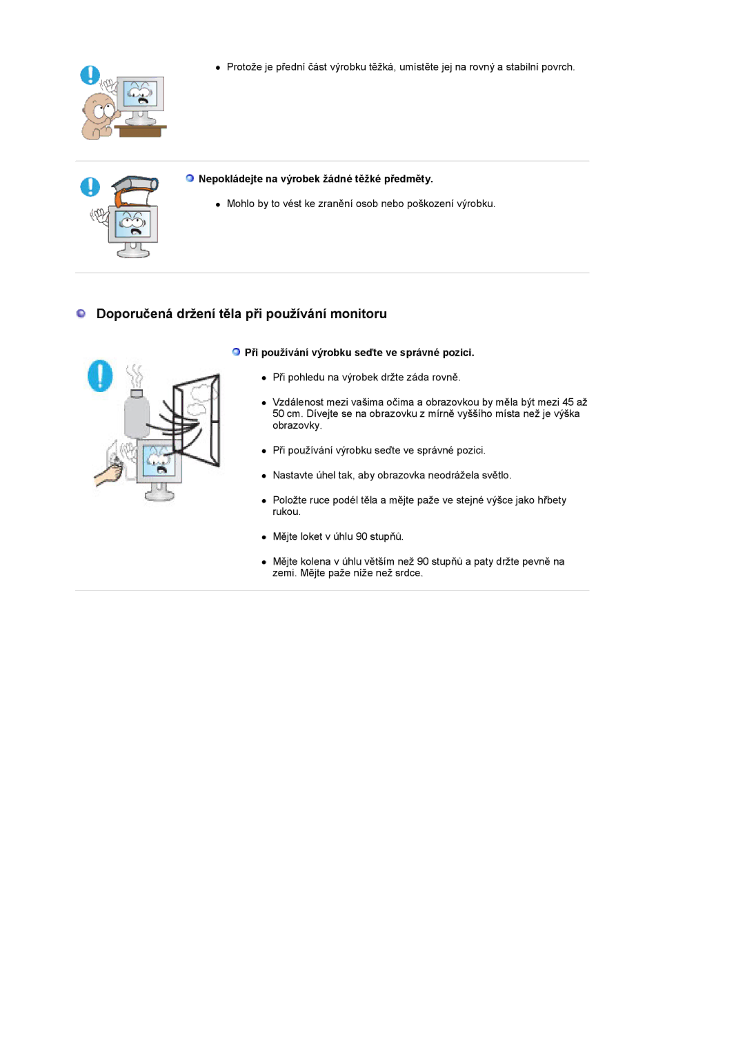 Samsung LS22HANKSUEDC manual Nepokládejte na výrobek žádné těžké předměty, Při používání výrobku seďte ve správné pozici 