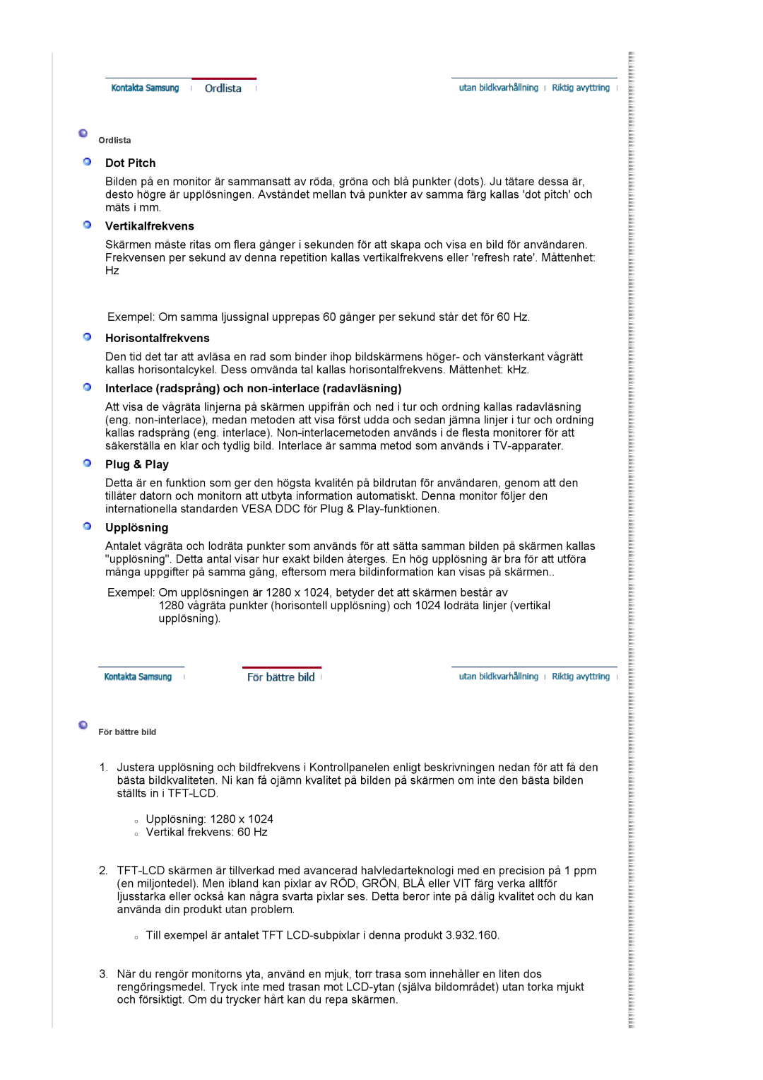 Samsung LS19HJDQHV/EDC Dot Pitch, Vertikalfrekvens, Horisontalfrekvens, Interlace radsprång och non-interlace radavläsning 