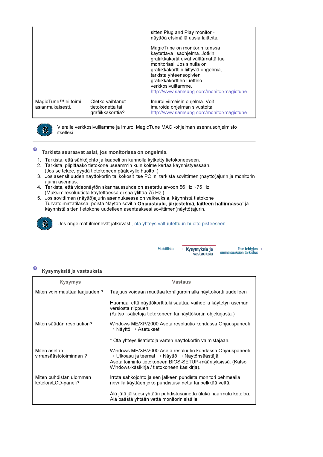 Samsung LS19MJAKSZ/EDC Tarkista seuraavat asiat, jos monitorissa on ongelmia, Kysymyksiä ja vastauksia, Kysymys, Vastaus 