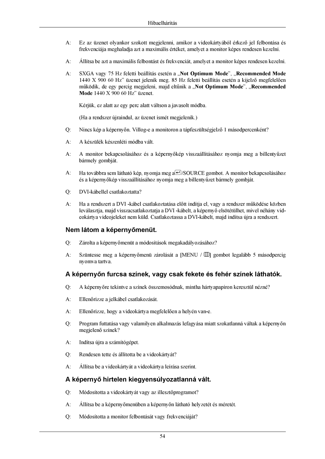 Samsung LS19MYKESCA/EN, LS19MYKEBQ/EDC manual Nem látom a képernyőmenüt, Képernyő hirtelen kiegyensúlyozatlanná vált 