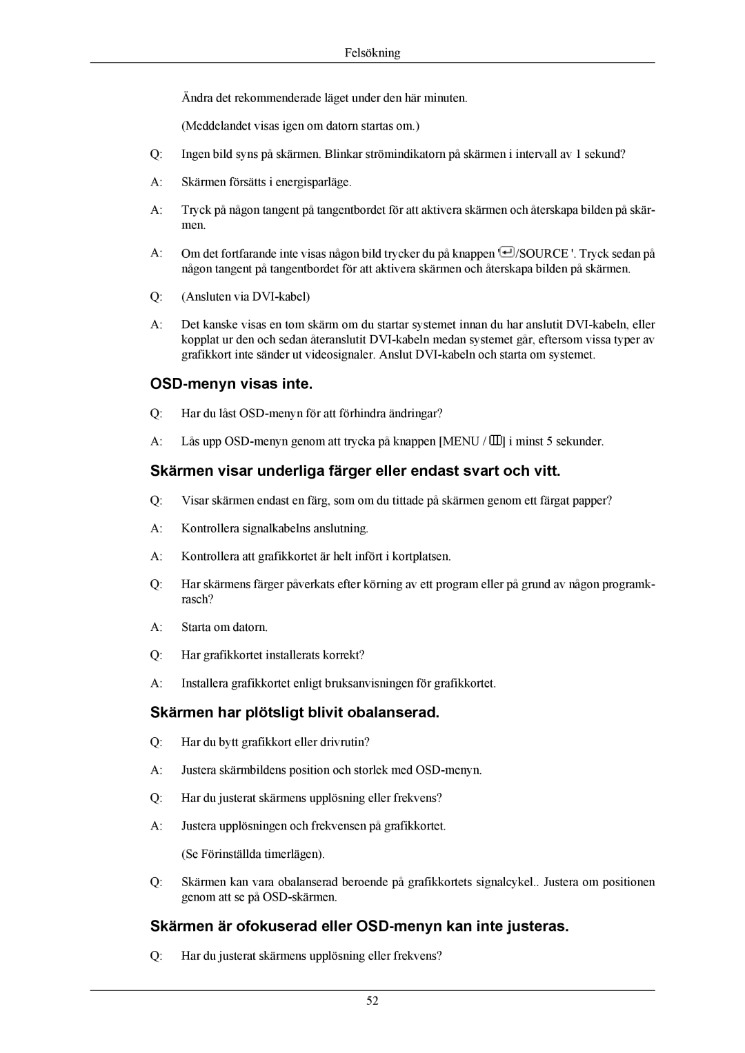 Samsung LS19MYKESQ/EDC, LS19MYKESCA/EN OSD-menyn visas inte, Skärmen visar underliga färger eller endast svart och vitt 