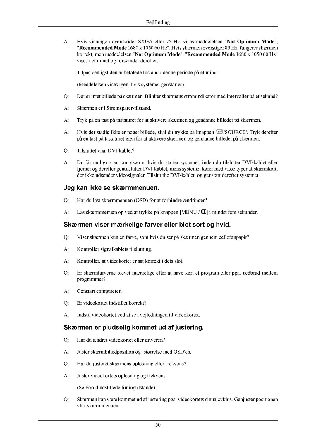 Samsung LS20AQWJFV/EDC manual Jeg kan ikke se skærmmenuen, Skærmen viser mærkelige farver eller blot sort og hvid 